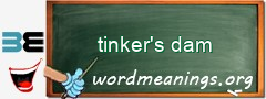 WordMeaning blackboard for tinker's dam